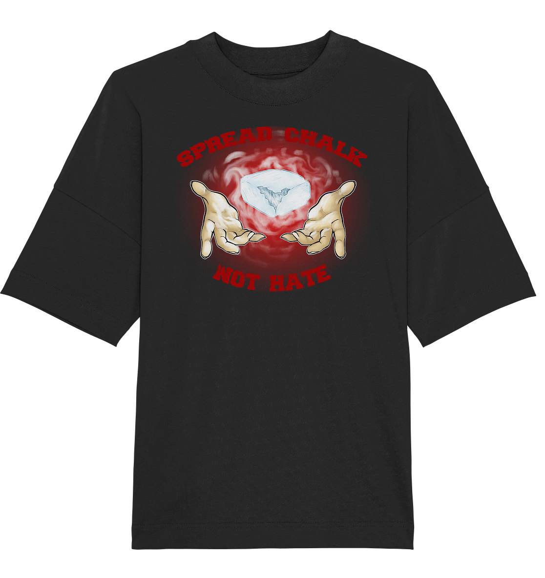 Spread Chalk Not Hate - Organic Oversize Shirt
