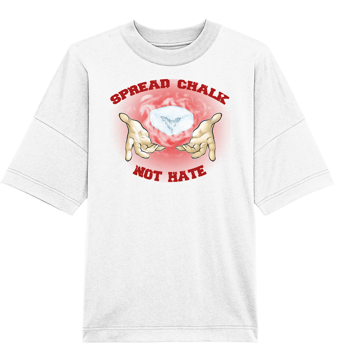 Spread Chalk Not Hate - Organic Oversize Shirt